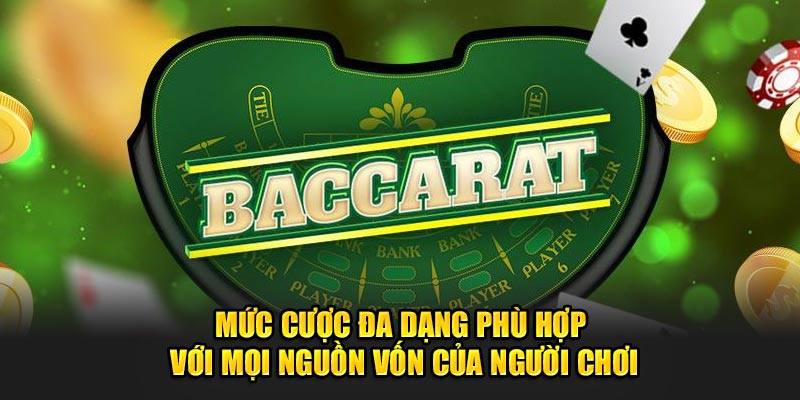 Mức cược đa dạng phù hợp với mọi nguồn vốn của người chơi