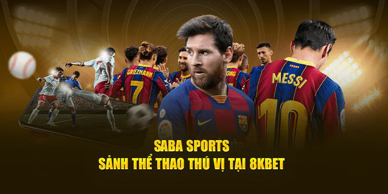 Saba Sports sảnh cược thể thao thú vị tại 8KBET